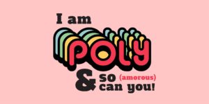 I Am Poly(amorous) & So Can You LIVE!