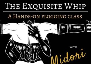 The Exquisite Whip: Amazing Hands-on Flogging Training w/ Midori