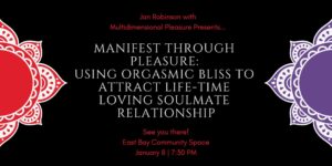 Manifest Through Pleasure: Using Orgasmic Bliss to Attract Love