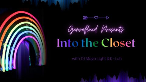 Into The Closet with DJs Maya Light and K-Luh